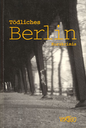 Cover der Krimi-Anthologie Tödliches Berlin